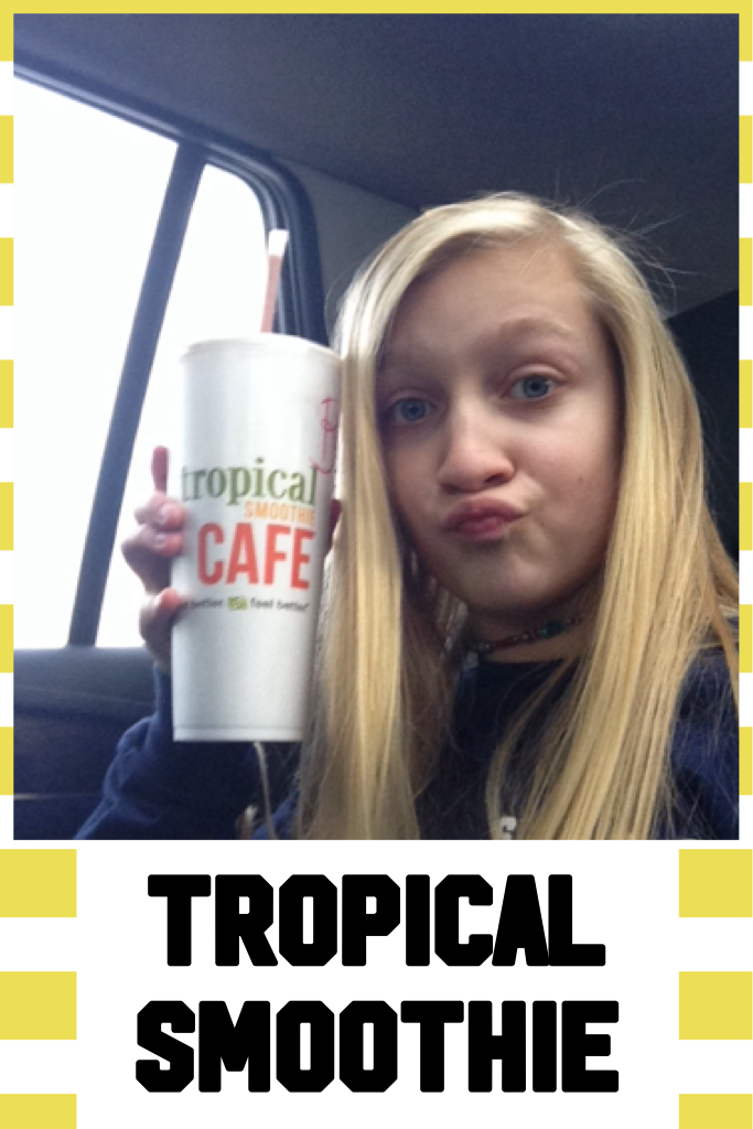 Went to tropical smoothie today😜🍹