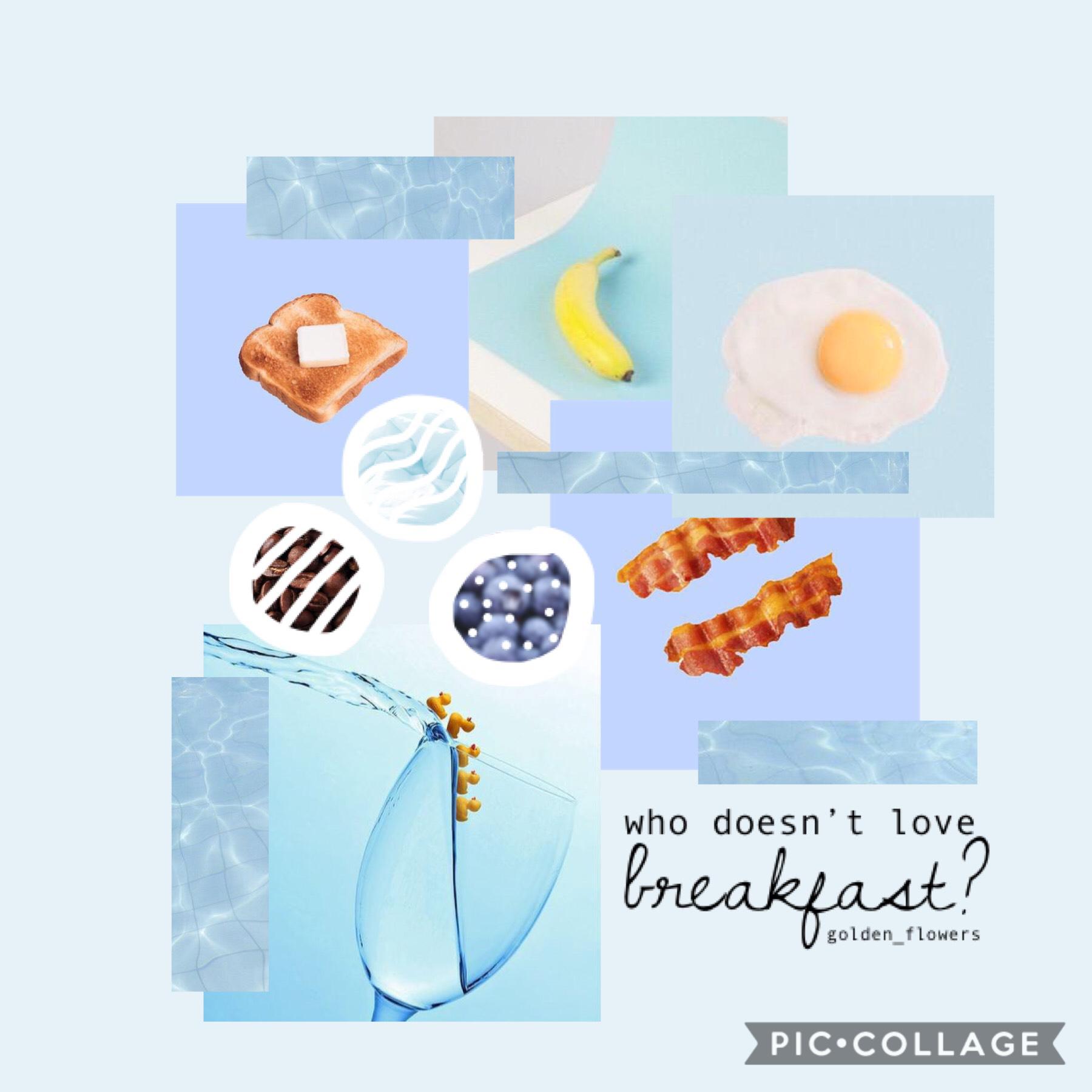 Idk why I made this(tap)

Dinner is still the best c:

It’s been a hot second since I’ve done this but...

QOTD:What is your favorite breakfast food?
AOTD:pancakes and donuts