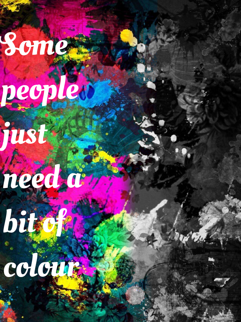 Some people just need a bit of colour