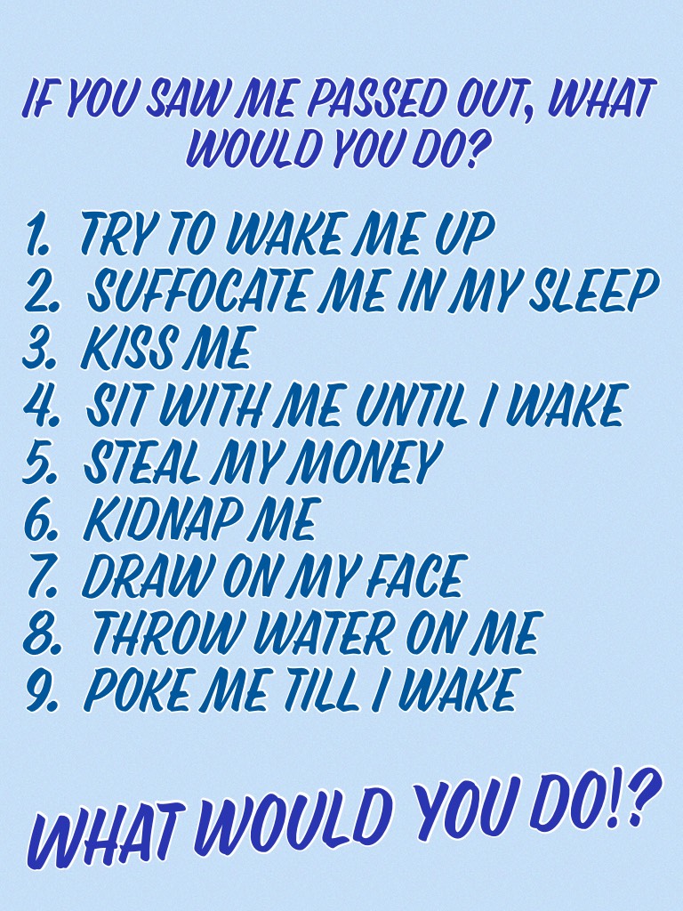 What would YOU do!?