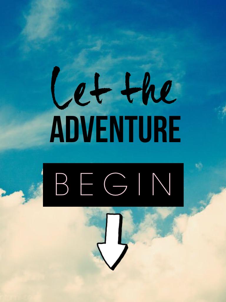 Begin the adventure