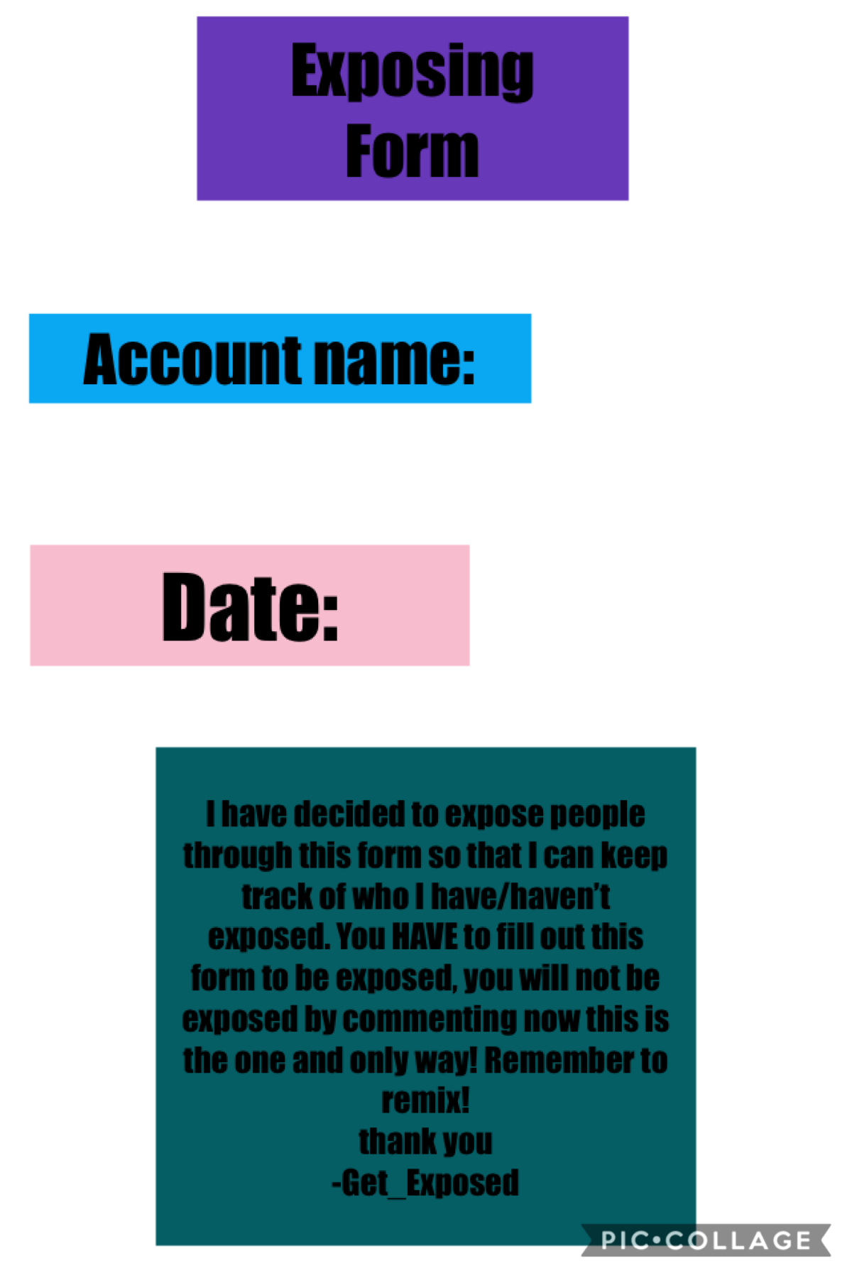 New way to be exposed

Please fill this out if you would like to be exposed. I will no longer be exposing people that ask to be exposed through the comments because I do not want to confuse myself with you I’ve have/haven’t exposed. When you remix this I 