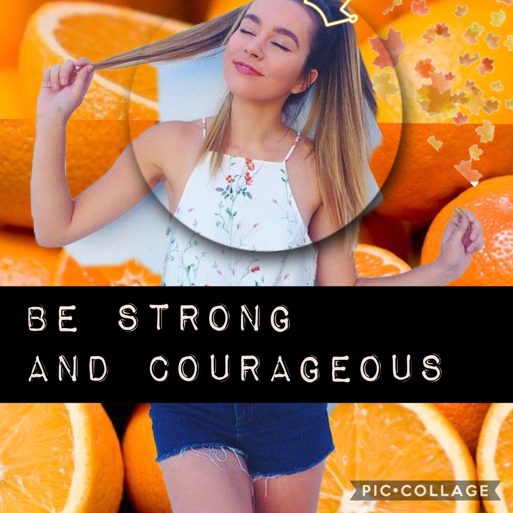 Be strong and courageous!! 
QOTD: WHO is your favorite YouTuber??
A: IDK I like a lott😂😂😂


