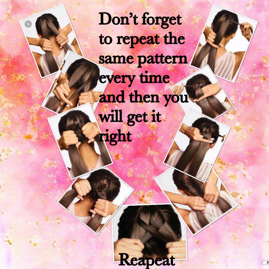 Don’t forget to repeat the same pattern every time and then you will get it right