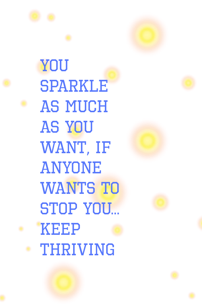 You sparkle as much as you want, if 