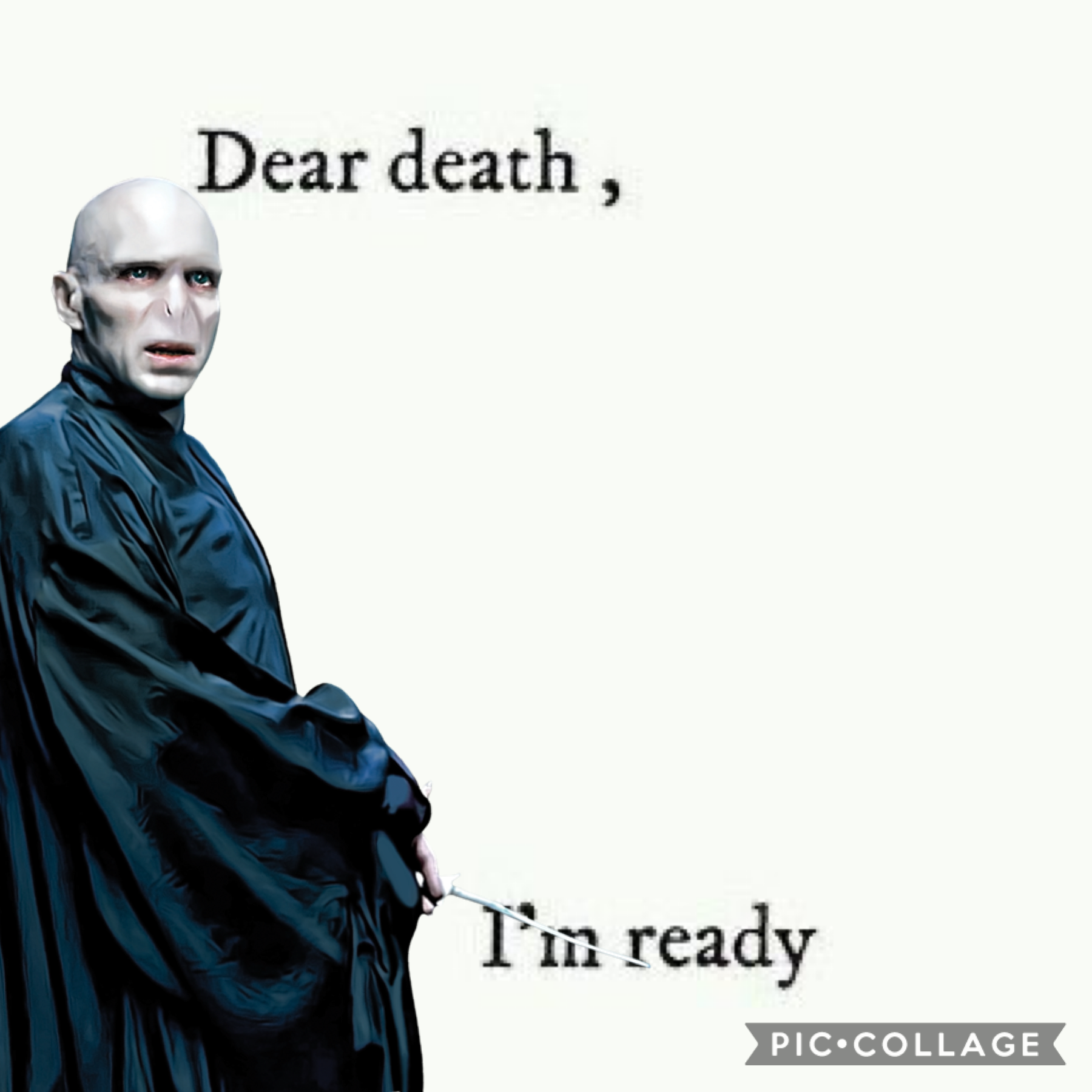 Lord Voldemort 
I hope I spelled that right lol😂😂