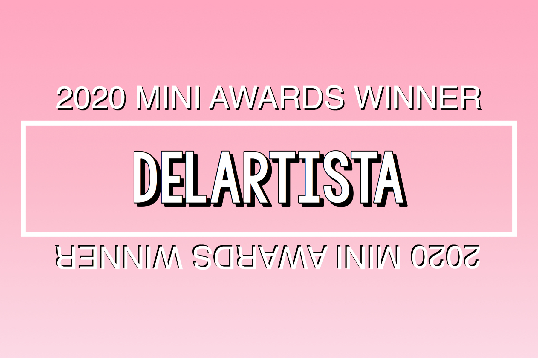 2020 Mini Awards Winner @delartista!
