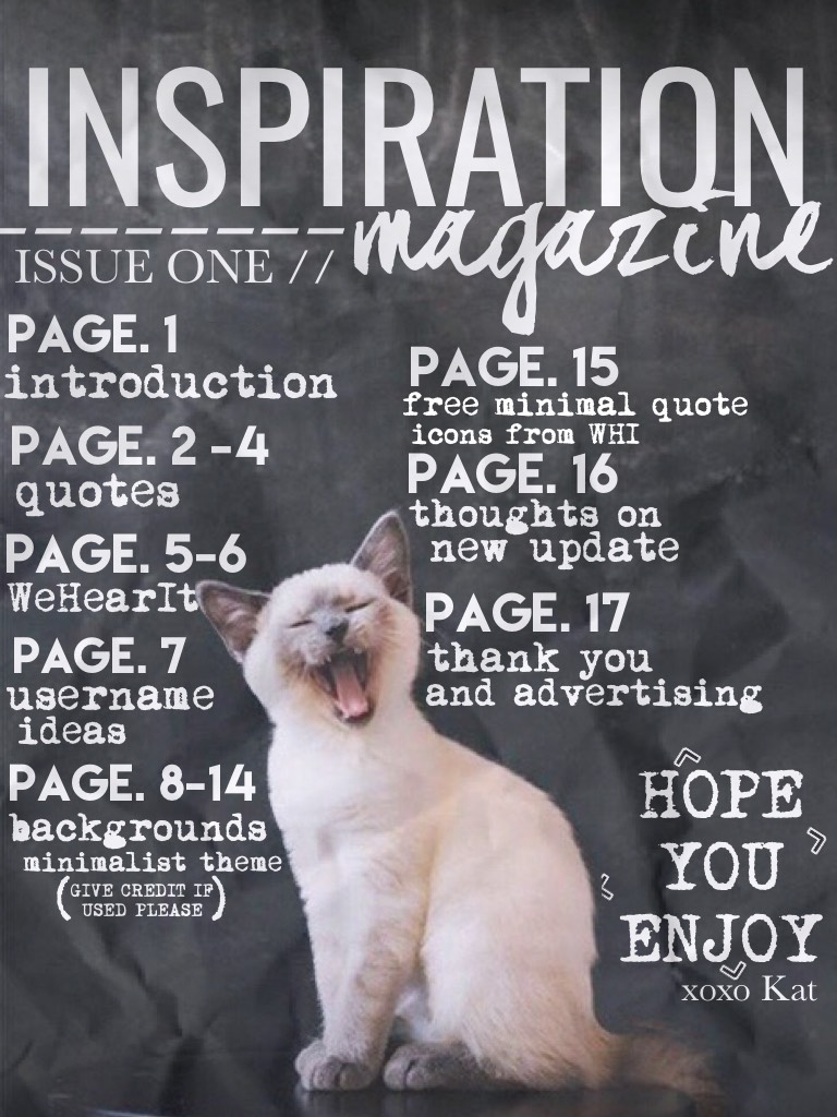 22•04•17 // issue one INSPIRATION magazine 💕💐🌿
Welcome! 💕 magazine in remixes ⬇️
if you want an interview, please comment! Any improvement suggestions, please comment! Constructive criticism is welcome 💕💐🌿 | xoxo Kat