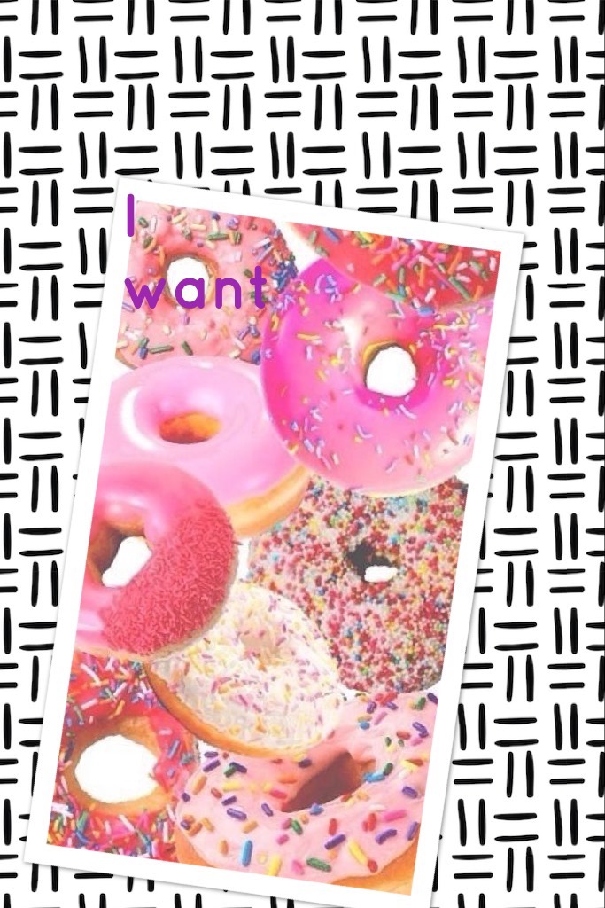 I want doughnuts 🍩 