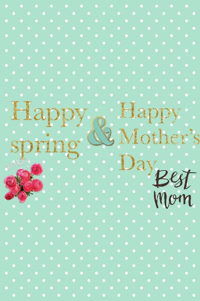 Happy spring & happy Mother’s Day