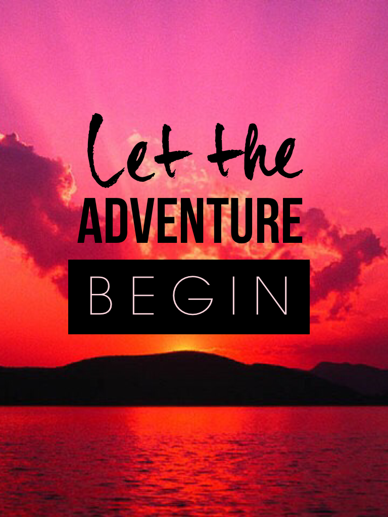 Let the adventures begin!!!😘😎
