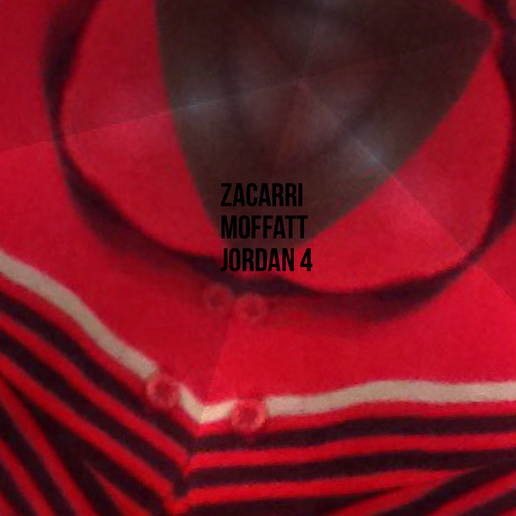 Zacarri Moffatt 
Jordan 4