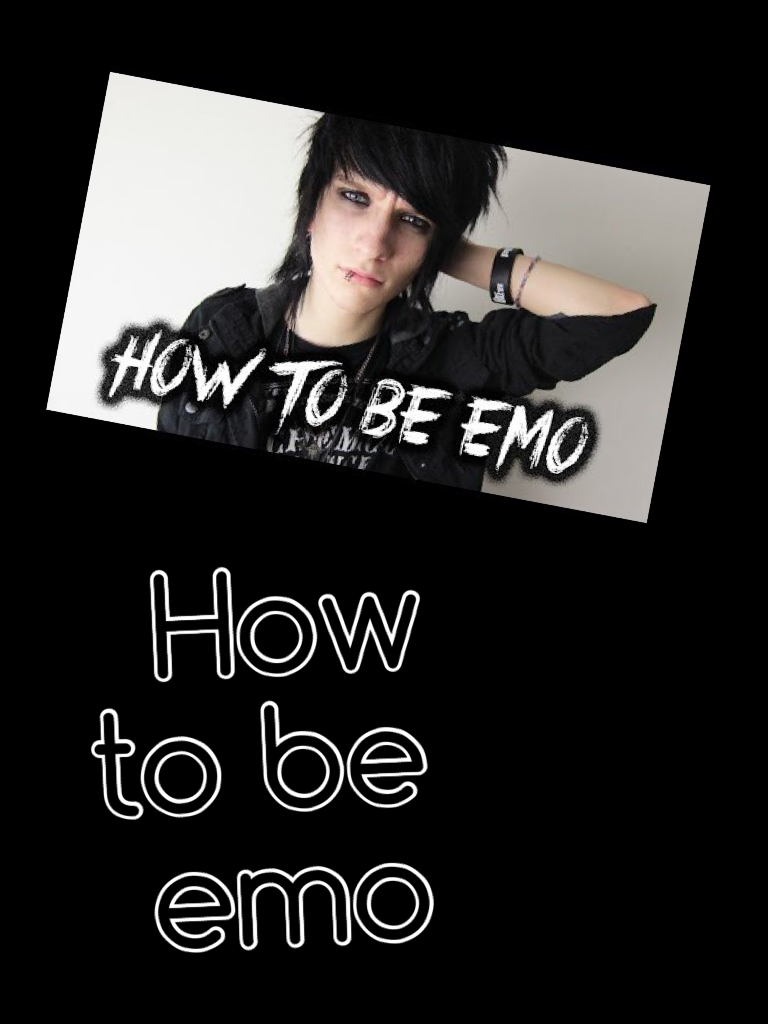 How to be emo