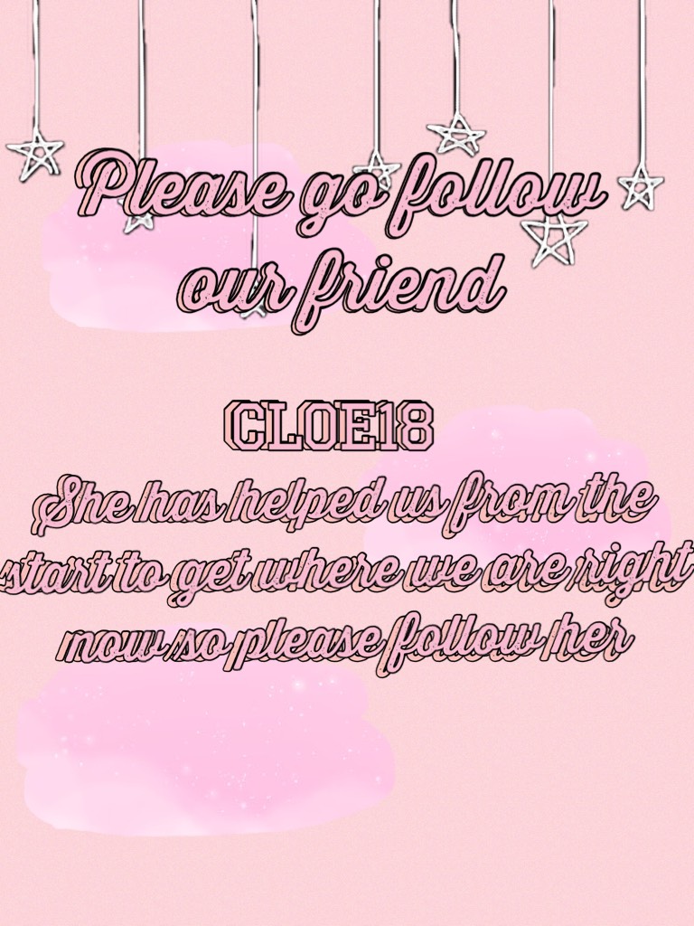 Please go follow our friend cloe18