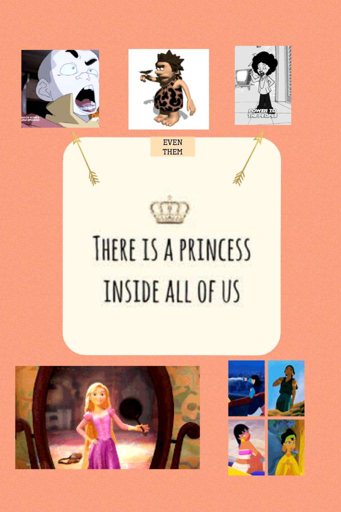 There is a princess inside of all of us 👑
