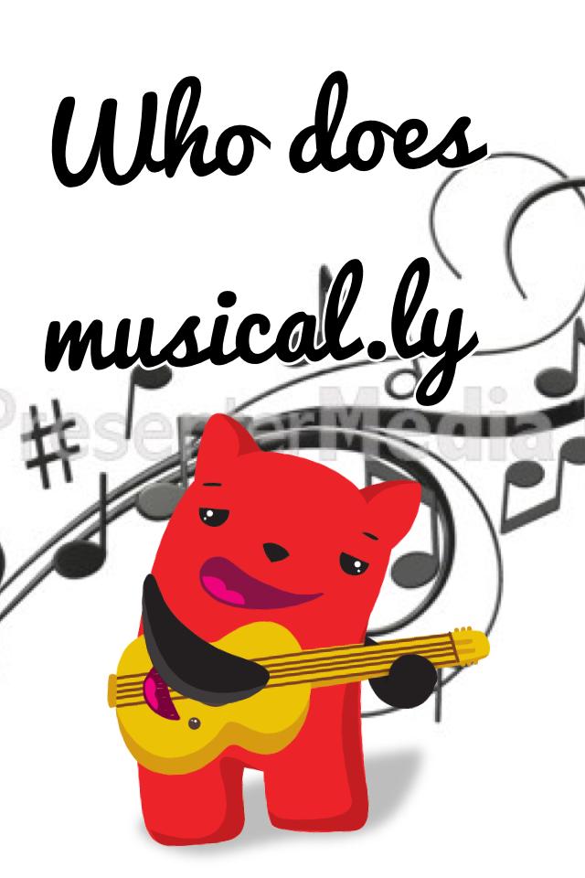 Who does musical.ly
