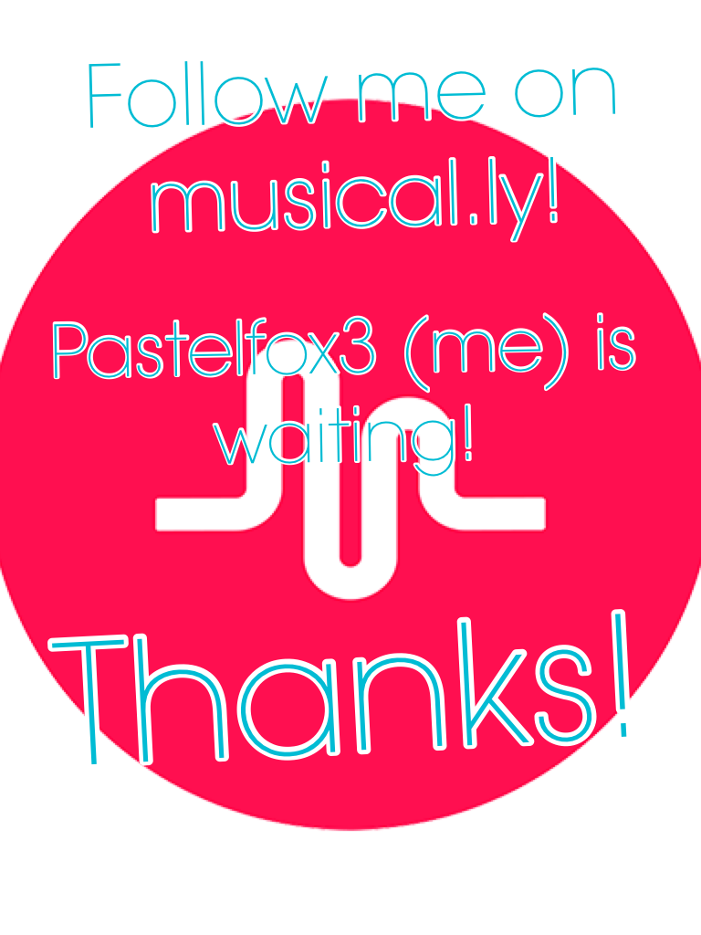 Thanks!plz follow/be my fan on musical.ly!!