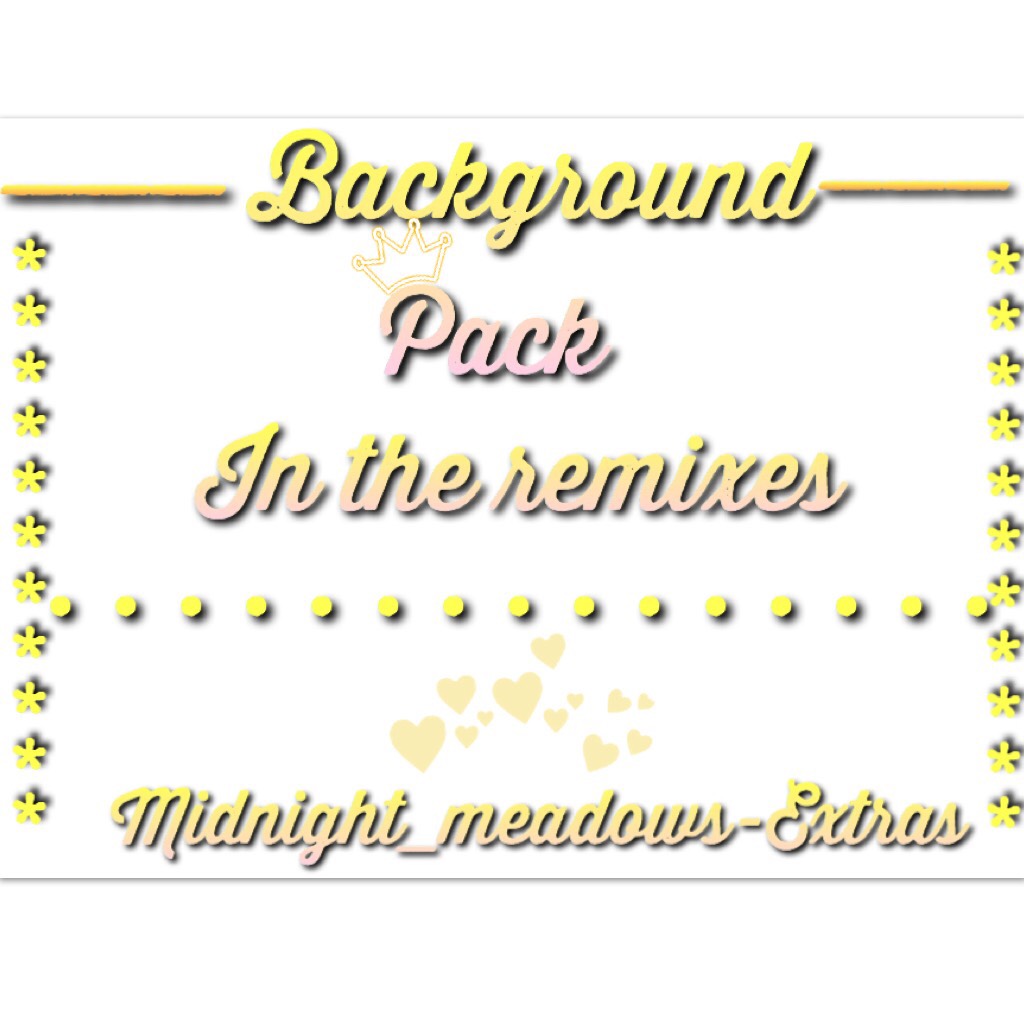 Background pack!(in the remixes)💕enjoy!