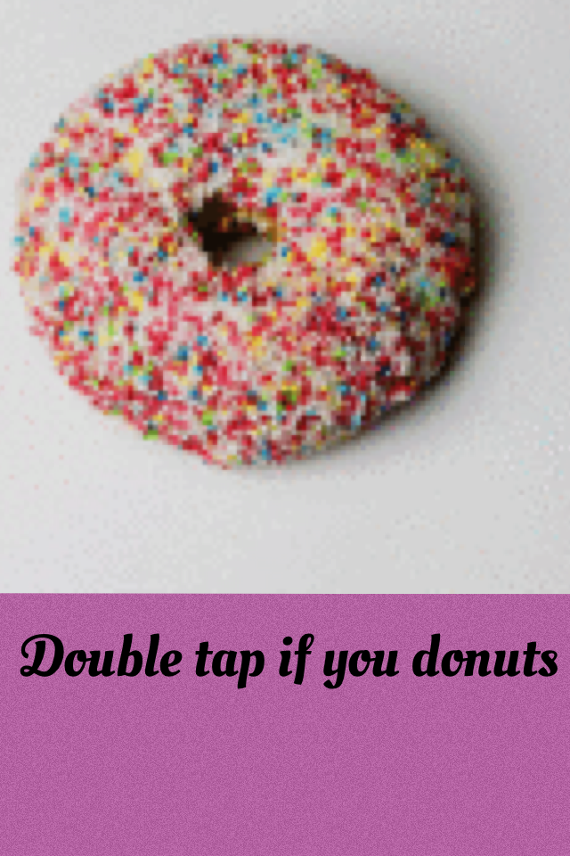 Double tap if you donuts