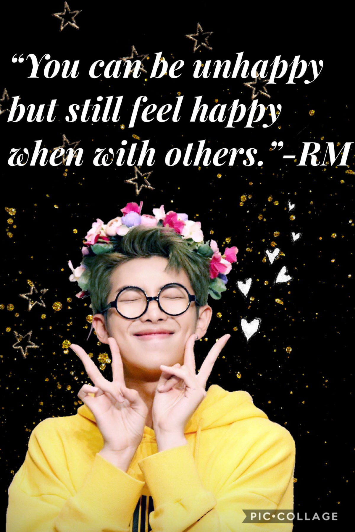 “You can be unhappy but still feel happy when with others.”-RM