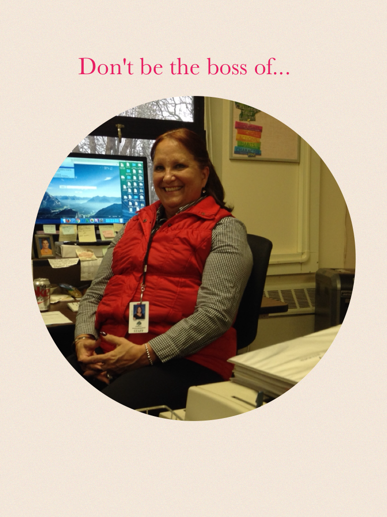 Don't be the boss of...