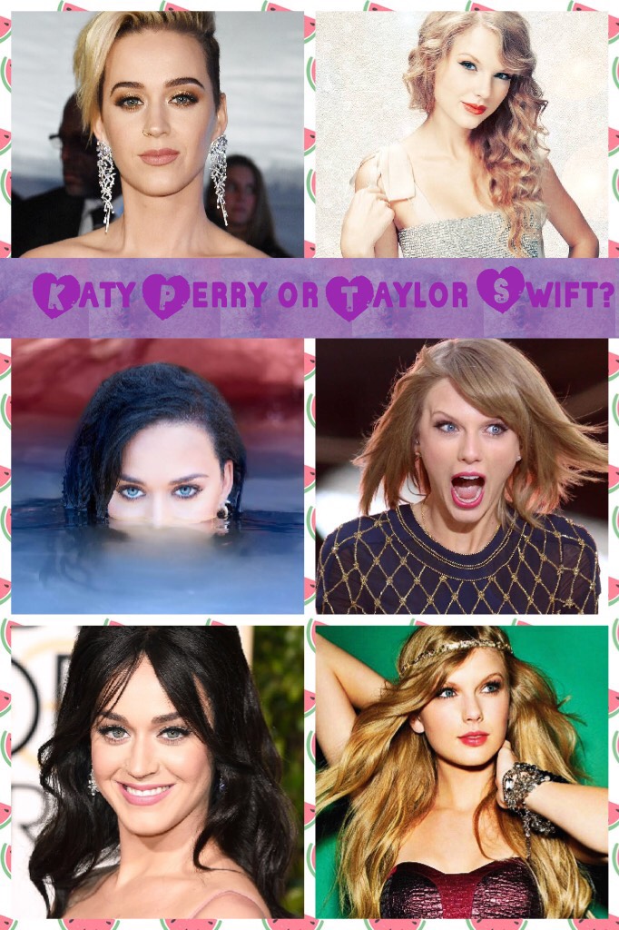 Katy Perry or Taylor Swift?