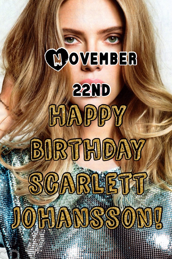 Happy Birthday Scarlett Johansson!