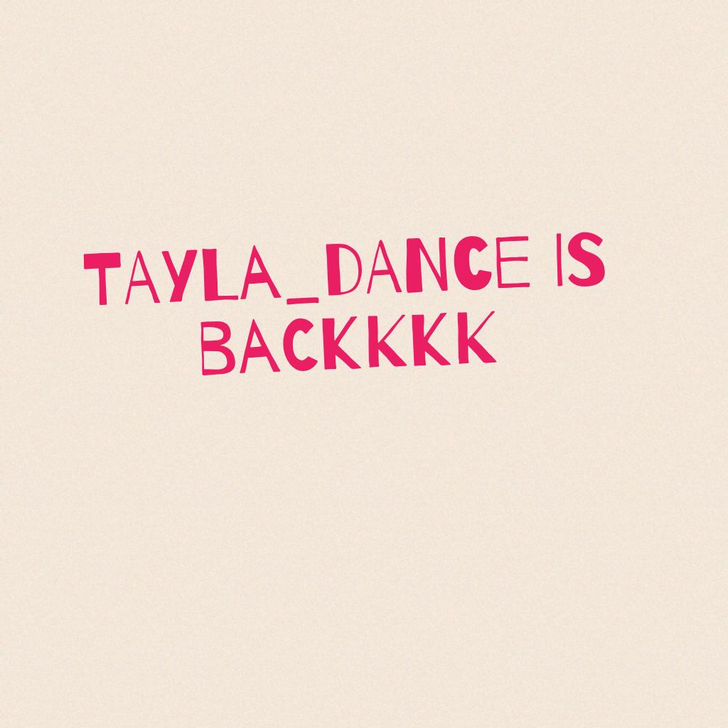 TAYLA_DANCE IS BACKKKK