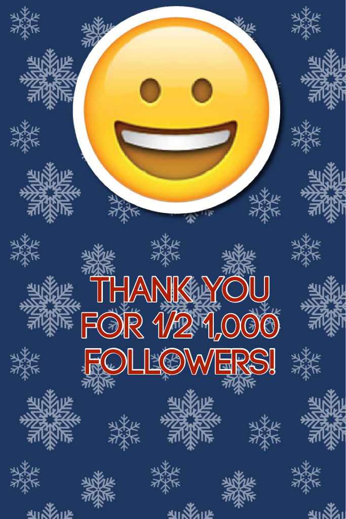 Thank you for 1/2 1,000 followers!