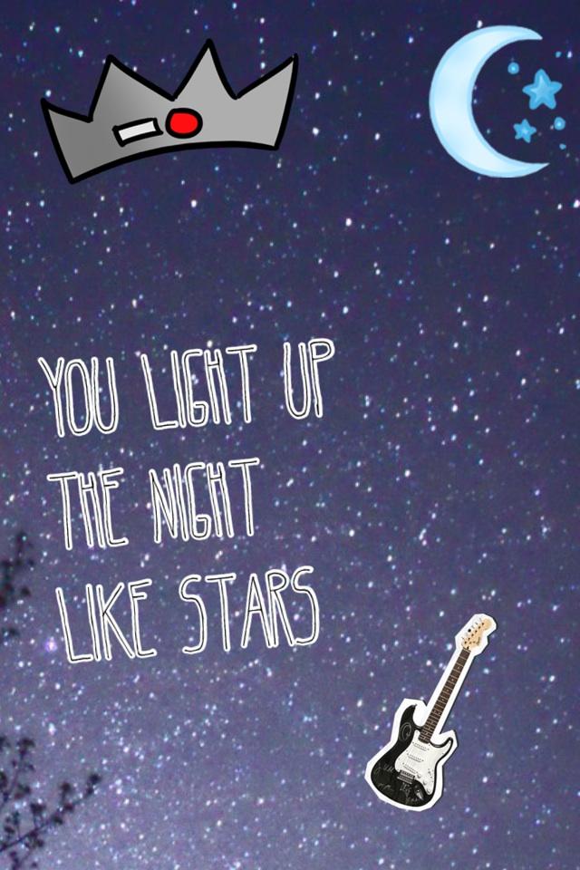 You light up the night  like stars  

( line from my song ) 