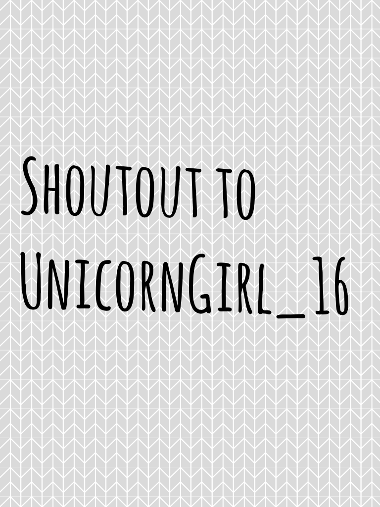 Shoutout to UnicornGirl_16