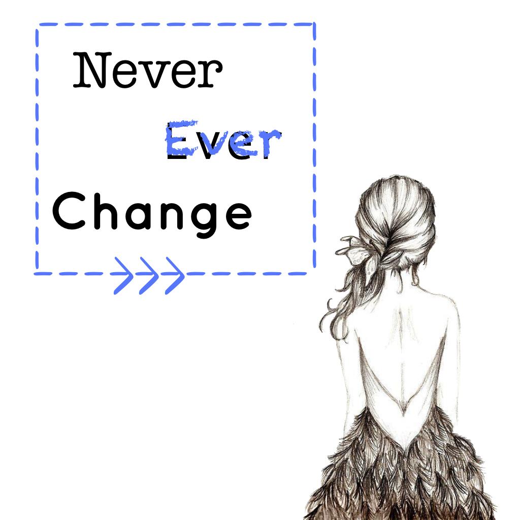 Click
Never ever change who you are  for someone else because if they don't like you for who you are, then they're the one who needs to change, not you. 😢