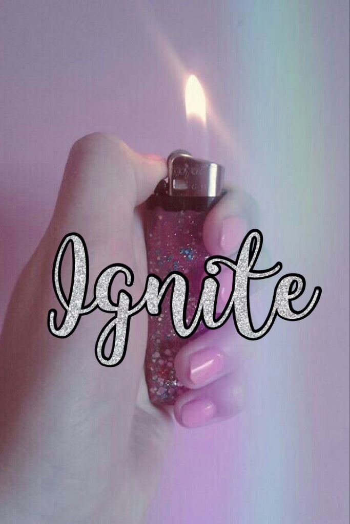Ignite 💖