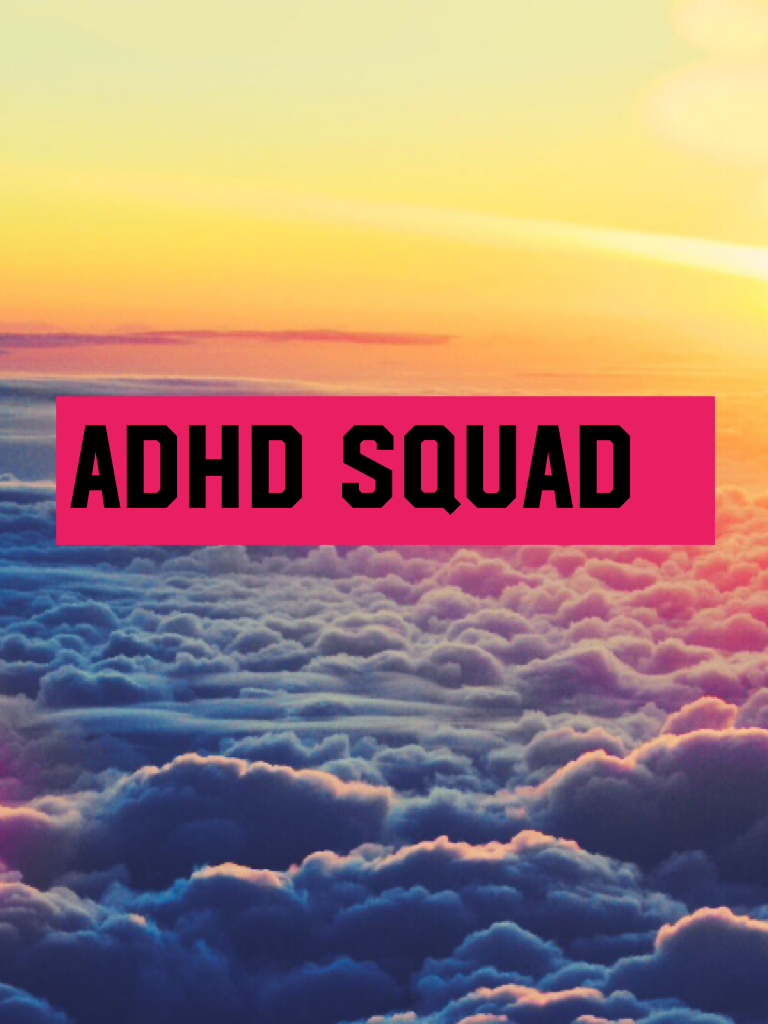 ADHD squad this is my new channel 6 of my friends and I all have ADHD so we made a squad on YouTube 