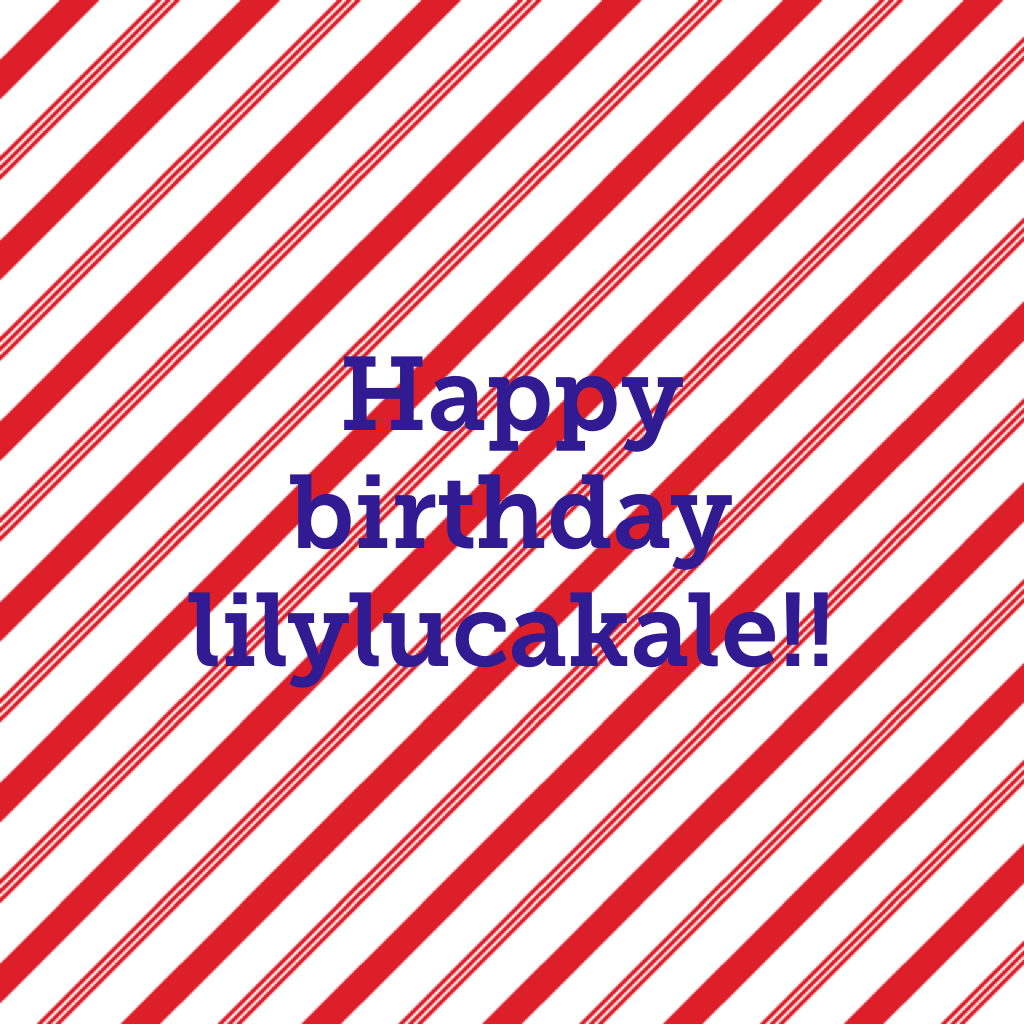 Happy birthday lilylucakale!!