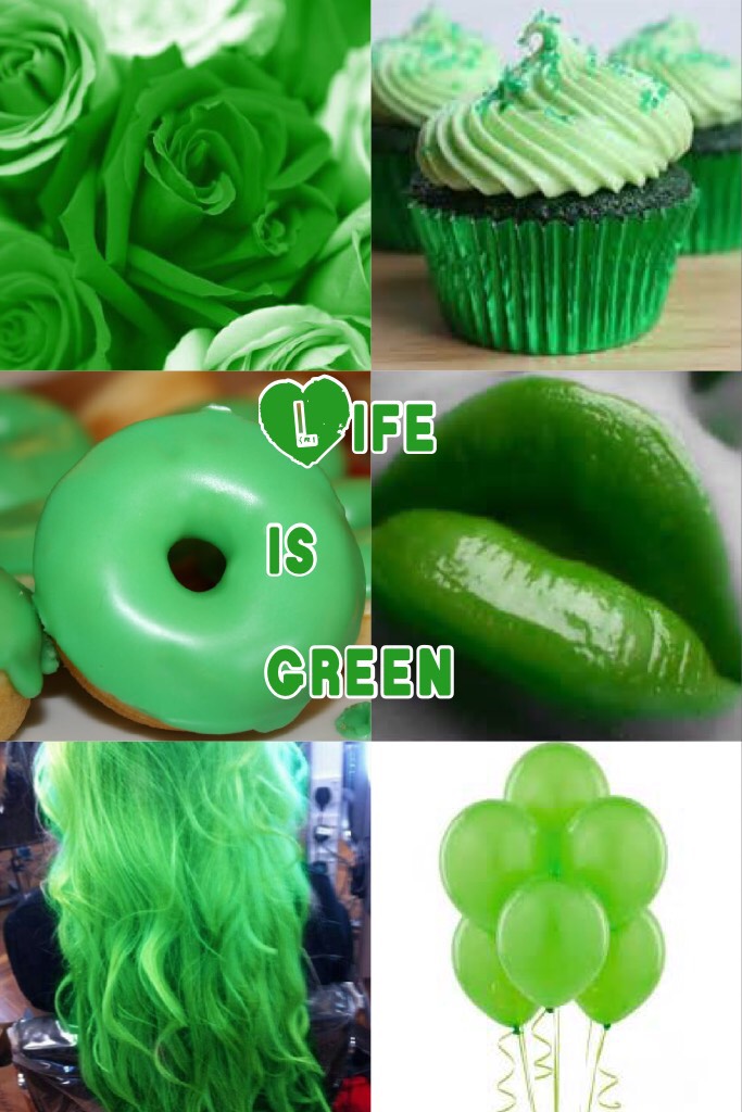 Life is green