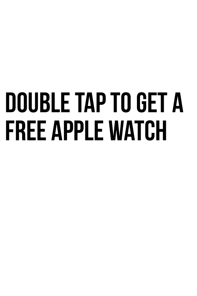 Double tap to get a free Apple Watch 