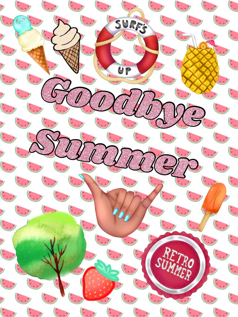 Goodbye Summer I will miss swimming in the pool💦 I will miss The sunshine🌞And most of all NO SCHOOL!