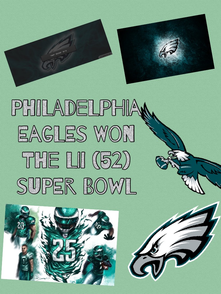 Philadelphia Eagles won the lii (52) super bowl 