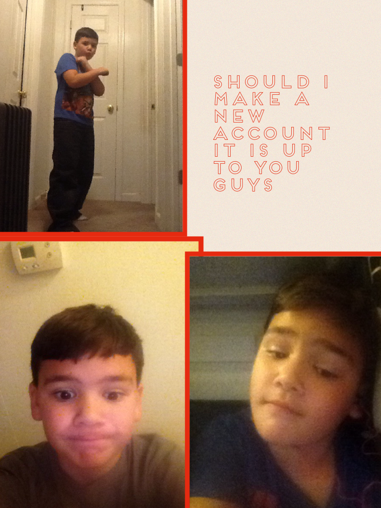 Should I make a new account it is up to you guys
