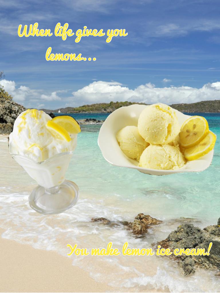 You make lemon ice cream!