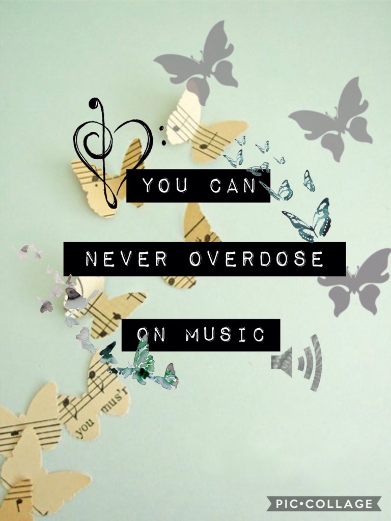 🎵 You can never overdose on music 🎶