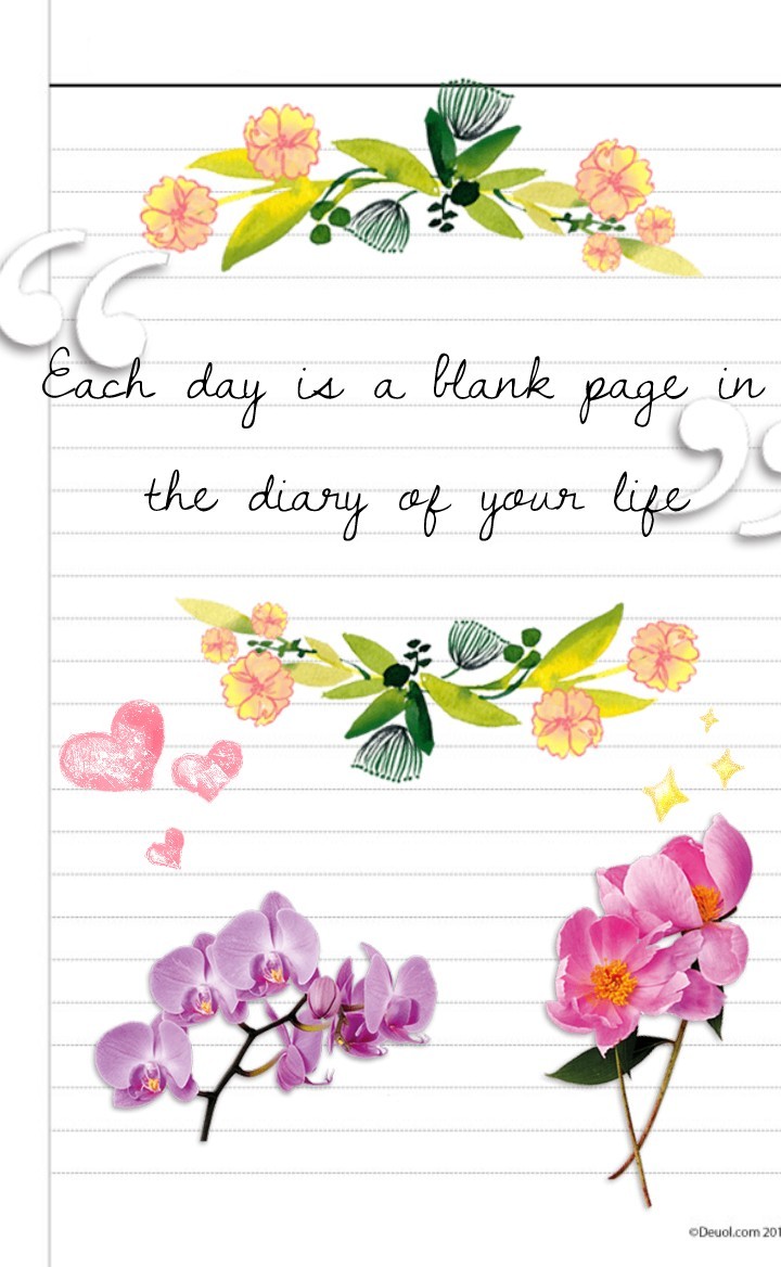 Each day is a blank page in the diary of your life