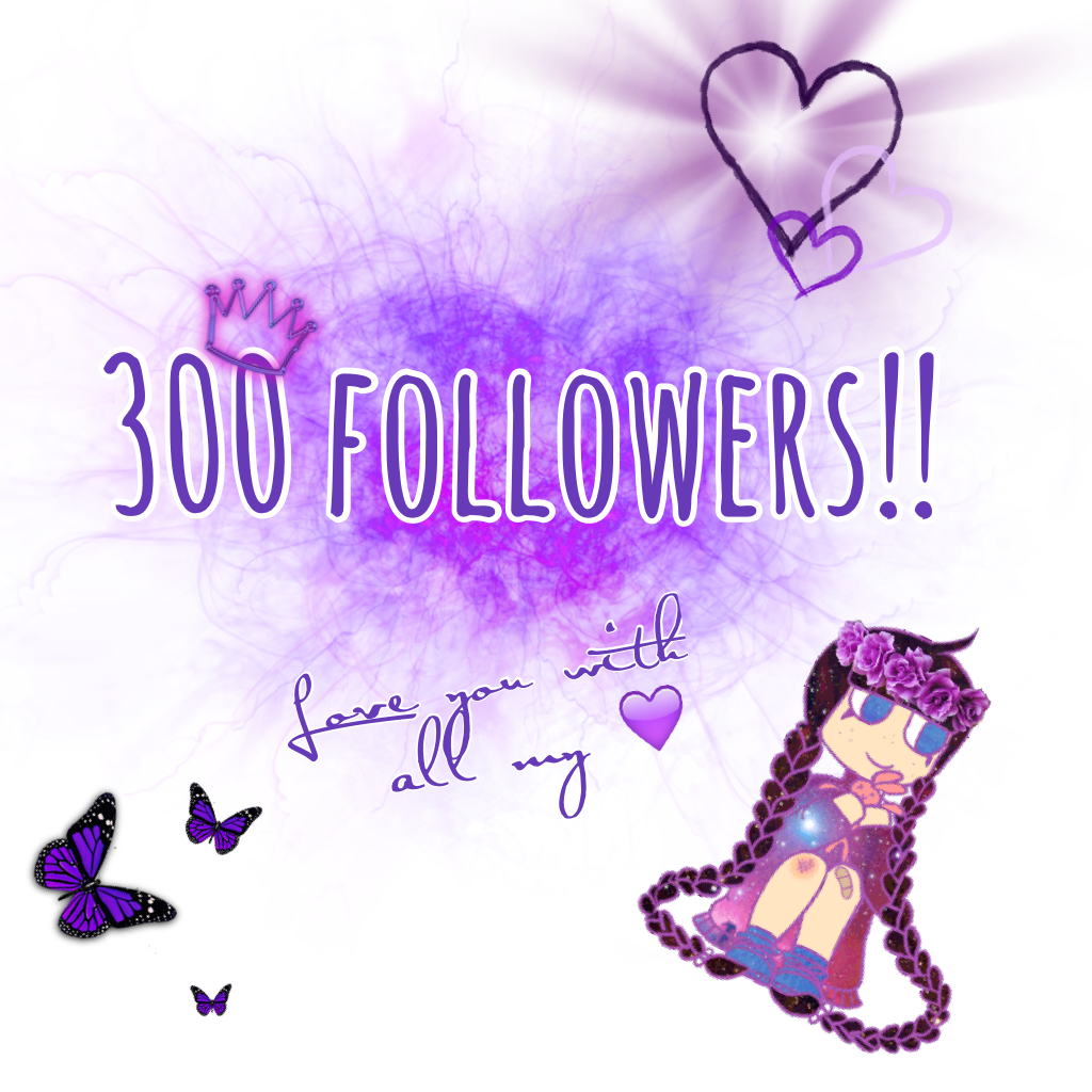 300 followers!! Love you alllllllllll!!!! 😘💜💘💦💖💝💞