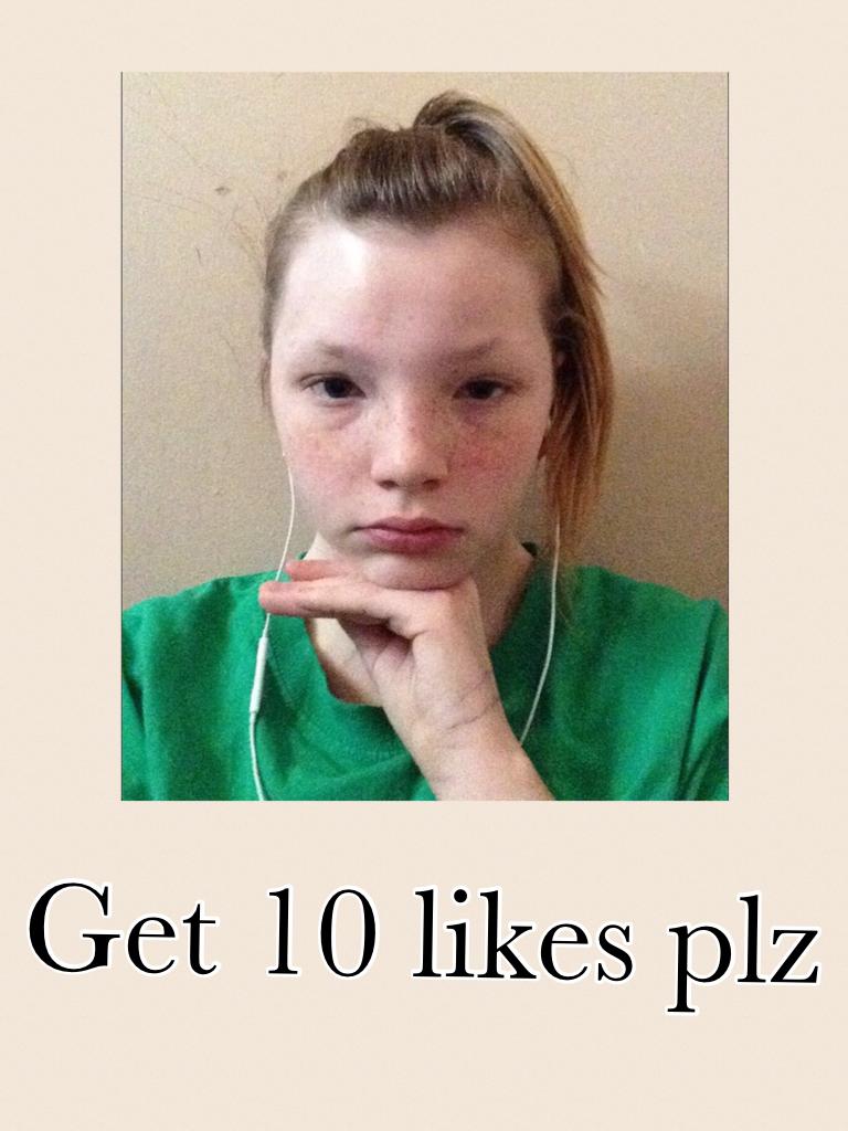 Get 10 likes plz