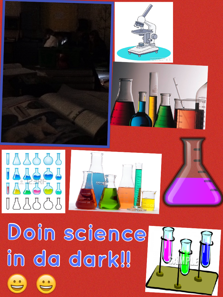 Doin science in da dark!! 😀 😀 