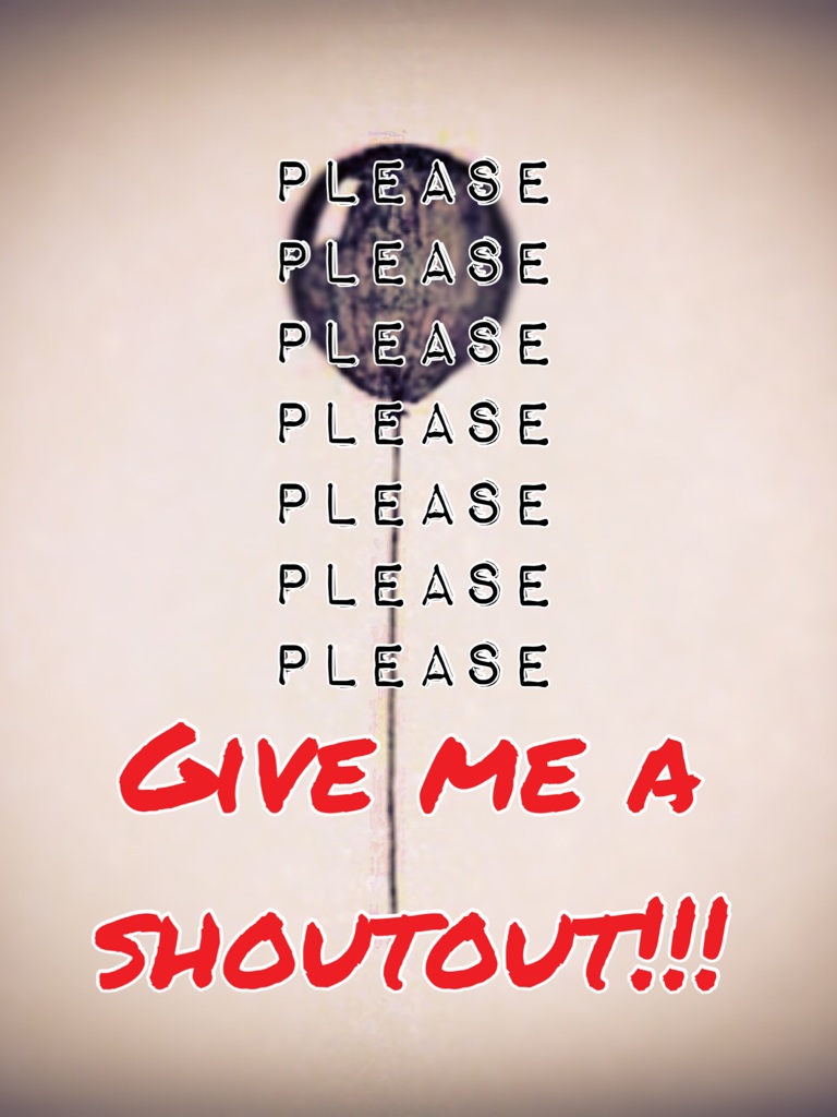 Give me a shoutout!!!
