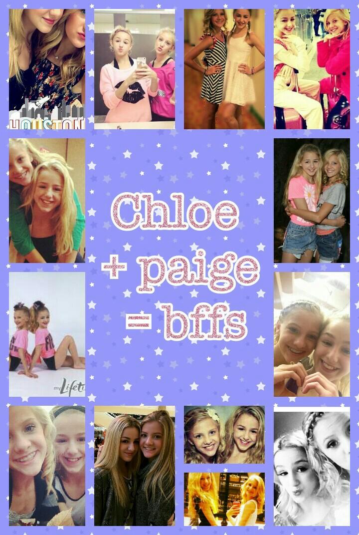 Chloe 
+ paige
 = bffs