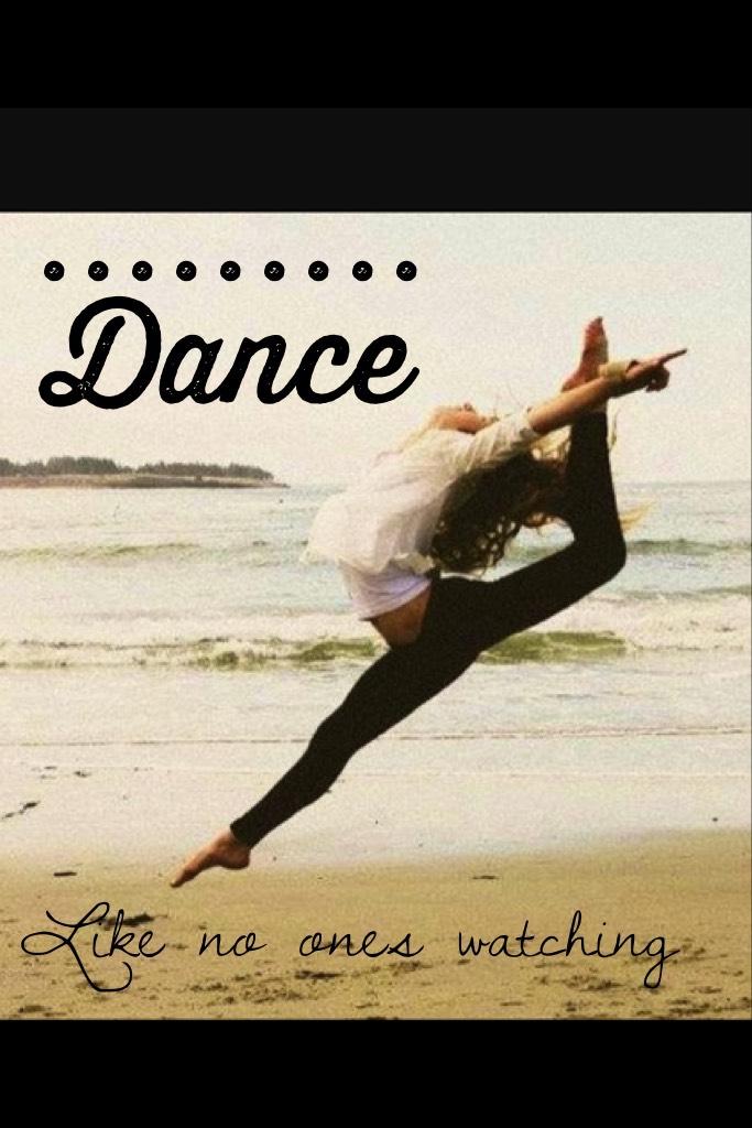 Dance like no ones watching💕