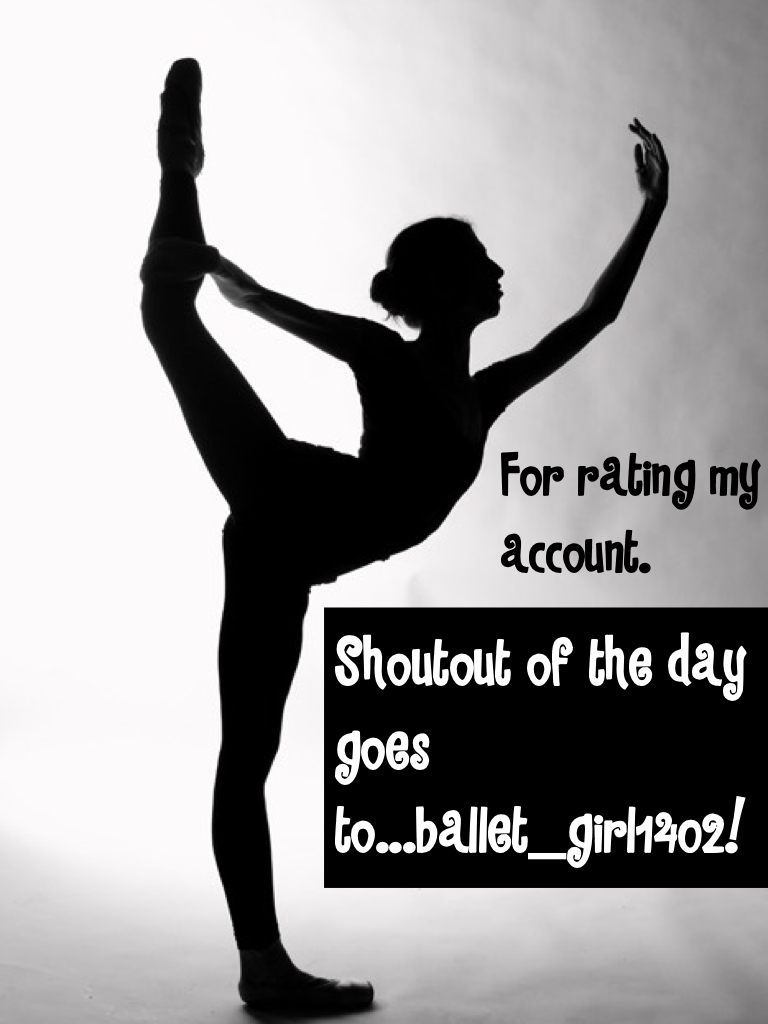 Shoutout of the day goes to...ballet_girl1402!